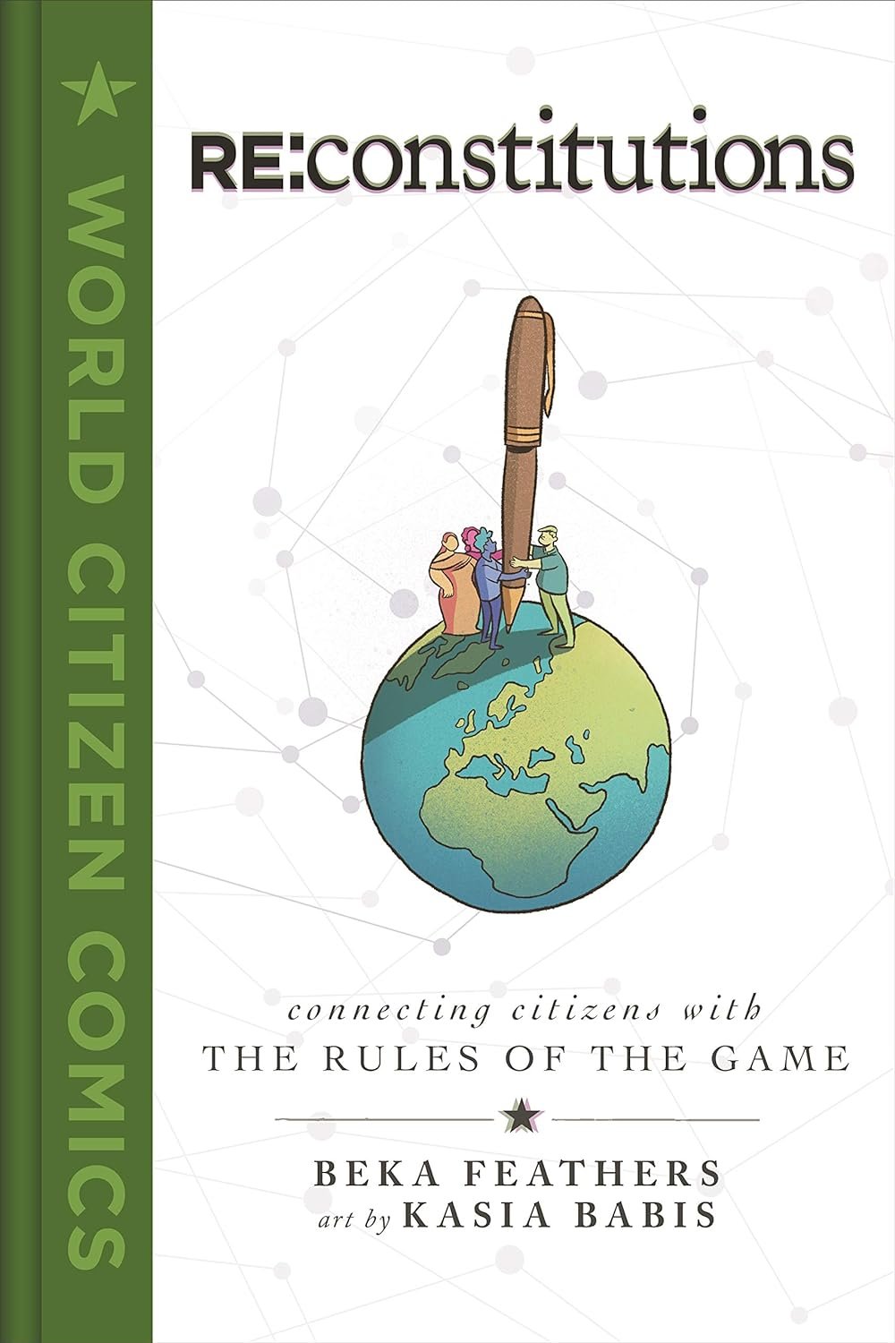 Re: Constitutions: Connecting Citizens with the Rules of the Game (World Citizen Comics)