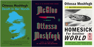 Ottessa Moshfegh Bestselling 3 Books Set - Death in Her Hands; McGlue; Homesick for Another World (Paperback)