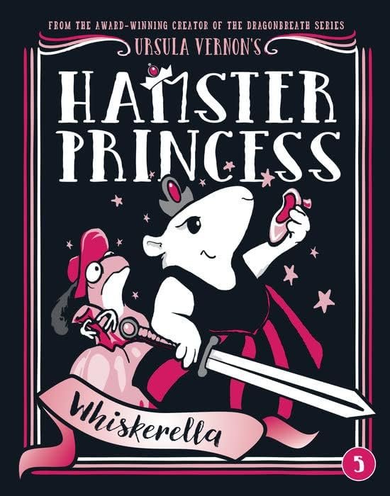 Hamster Princess Series 6 Books Set By Ursula Vernon - Harriet the Invincible, Of Mice and Magic, Ratpunzel, Giant Trouble, Whiskerella, Little Red Rodent Hood (Hardcover)