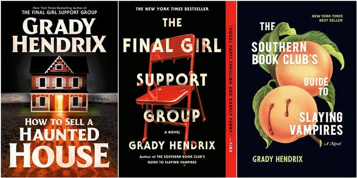 Grady Hendrix Bestselling 3 Books Collection: How to Sell a Haunted House; The Final Girl Support Group; The Southern Book Club's Guide to Slaying Vampires (Hardcover Edition)