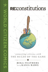 Re: Constitutions: Connecting Citizens with the Rules of the Game (World Citizen Comics)