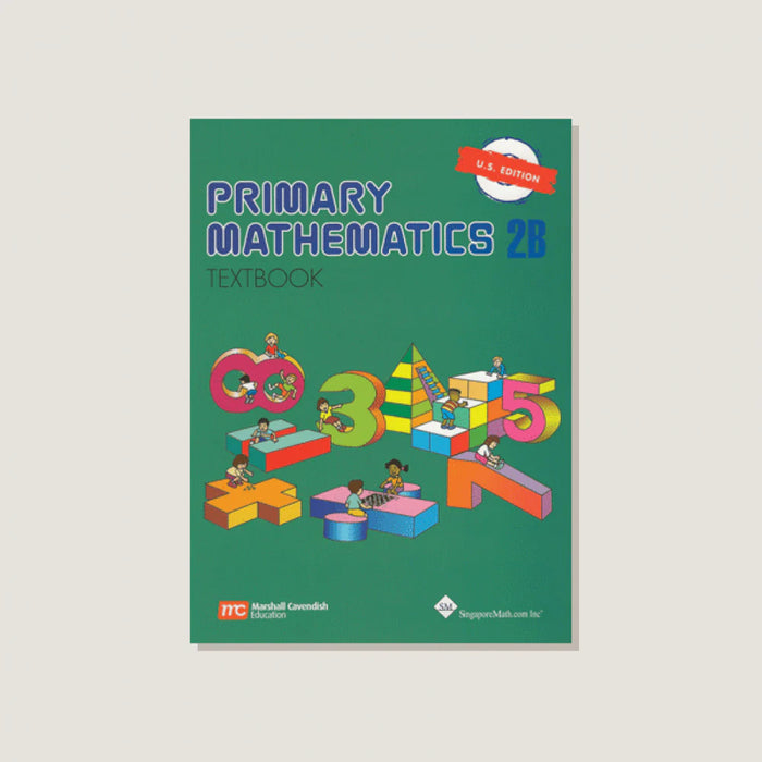 Singapore Math: Primary Mathematics Textbook 2B (US Edition)