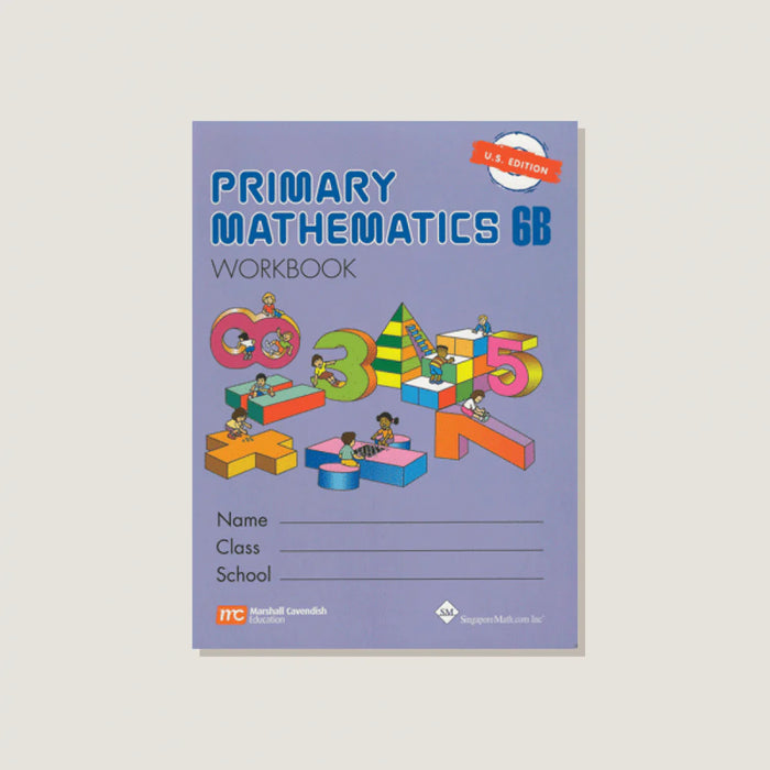 Singapore Math: Primary Mathematics Workbook 6B (US Edition)