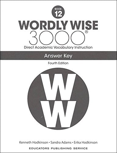 Wordly Wise 3000® 4th Edition Grade 12 SET -- Student Book, Test Booklet and Answer Key (Direct Academic Vocabulary Instruction)