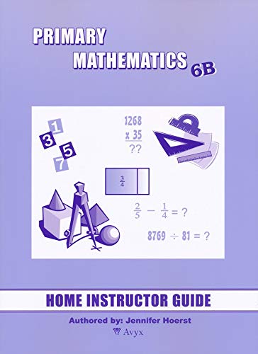 Singapore Math: Primary Mathematics Level 6B Books Set (3 Books) - Textbook 6B, Workbook 6B, Home Instructor's Guides 6B (US Edition)
