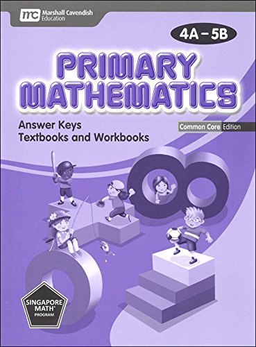 Singapore Primary Mathematics Level 4 KIT + Answer Booklet (Common Core Edition)--Textbooks 4A and 4B, Workbooks 4A and 4B and Answer Key Booklet