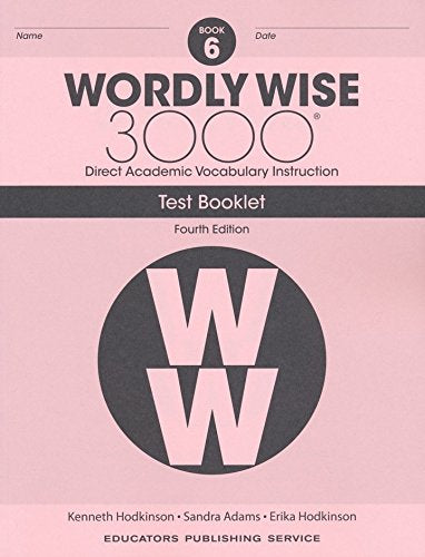 Wordly Wise 3000® 4th Edition Grade 6 SET -- Student Book, Test Booklet and Answer Key (Direct Academic Vocabulary Instruction)
