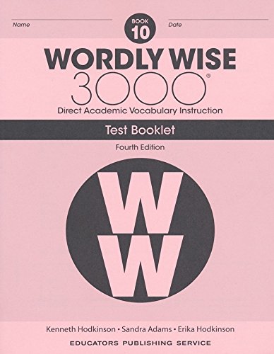 Wordly Wise 3000® 4th Edition Grade 10 SET -- Student Book, Test Booklet and Answer Key (Direct Academic Vocabulary Instruction)